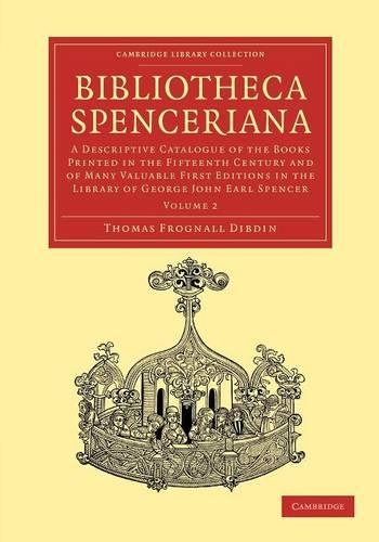 Bibliotheca Spenceriana 4 Volume Set Bibliotheca Spenceriana: Volume 3 - Cambridge Library Collection - History of Printing, Publishing and Libraries (Paperback)