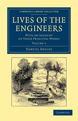 Lives of the Engineers: With an Account of their Principal Works; Comprising Also a History of Inland Communication in Britain - Cambridge Library Collection - Technology (Paperback)