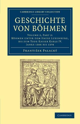 Geschichte von Boehmen: Groesstentheils nach urkunden und handschriften - Cambridge Library Collection - European History Volume 3 (Paperback)