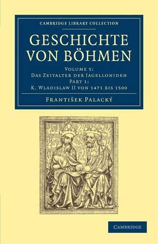 Geschichte von Boehmen: Groesstentheils nach urkunden und handschriften - Geschichte von Boehmen 5 Volume Set in 10 Paperback Parts Volume 3 (Paperback)