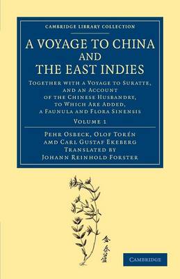A Voyage to China and the East Indies: Together with a Voyage to Suratte, and an Account of the Chinese Husbandry, to Which Are Added, a Faunula and Flora Sinensis - Cambridge Library Collection - Maritime Exploration (Paperback)