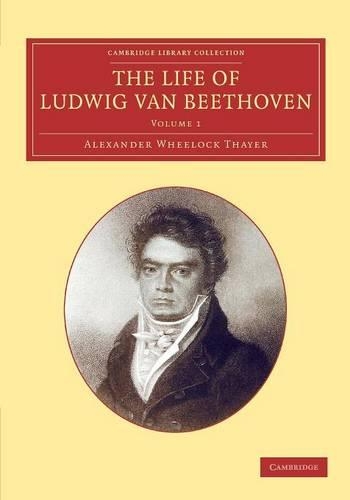 The Life of Ludwig van Beethoven: Volume 1 - Cambridge Library Collection - Music (Paperback)