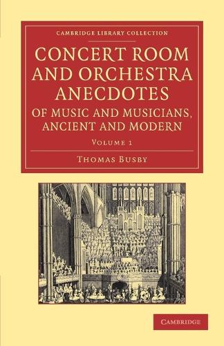 Concert Room and Orchestra Anecdotes of Music and Musicians, Ancient and Modern - Concert Room and Orchestra Anecdotes of Music and Musicians, Ancient and Modern 3 Volume Set (Paperback)