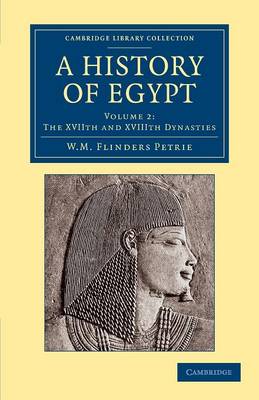 A Cambridge Library Collection - Egyptology A History of Egypt: The XVIIth and XVIIIth Dynasties Volume 2 (Paperback)