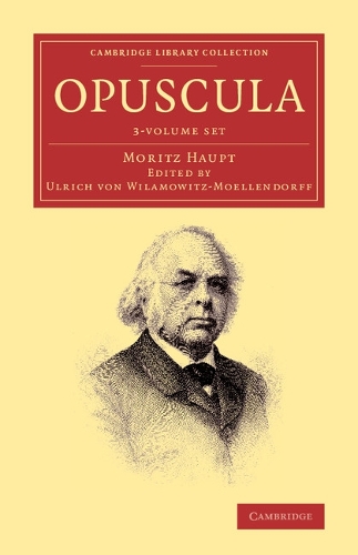 Opuscula 3 Volume Set - Cambridge Library Collection - Classics