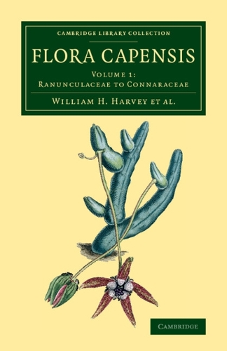 Flora Capensis: Being a Systematic Description of the Plants of the Cape Colony, Caffraria and Port Natal, and Neighbouring Territories - Flora Capensis 7 Volume Set in 10 Pieces (Paperback)