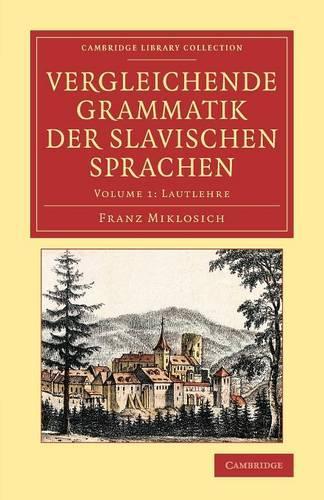 Vergleichende Grammatik der slavischen Sprachen - Cambridge Library Collection - Linguistics (Paperback)