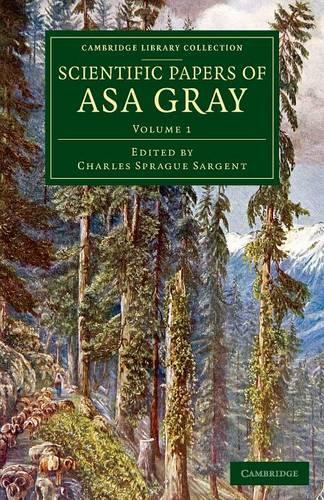 Scientific Papers of Asa Gray - Scientific Papers of Asa Gray 2 Volume Set Volume 1 (Paperback)