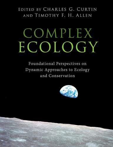 Complex Ecology: Foundational Perspectives on Dynamic Approaches to Ecology and Conservation (Paperback)