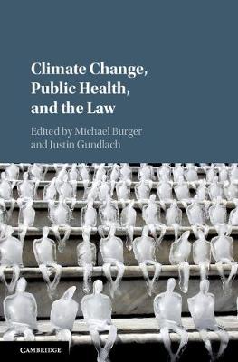 Climate Change, Public Health, and the Law (Hardback)