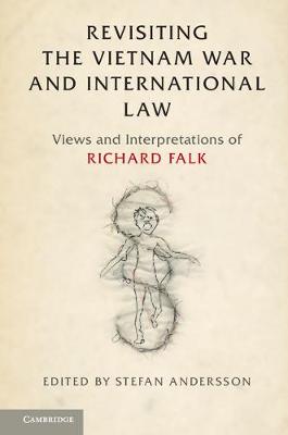 Revisiting the Vietnam War and International Law: Views and Interpretations of Richard Falk (Hardback)