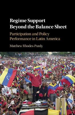 Regime Support Beyond the Balance Sheet: Participation and Policy Performance in Latin America (Hardback)