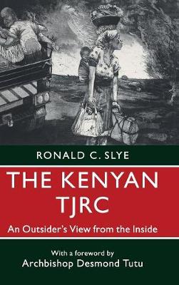 The Kenyan TJRC: An Outsider's View from the Inside (Hardback)
