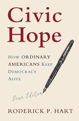 Communication, Society and Politics: Civic Hope : How Ordinary Americans Keep Democracy Alive (Hardback)