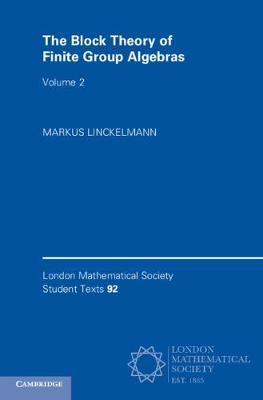 The Block Theory of Finite Group Algebras - London Mathematical Society Student Texts Volume 2 (Paperback)