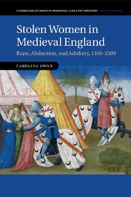 Cambridge Studies in Medieval Life and Thought: Fourth Series: Stolen Women in Medieval England: Rape, Abduction, and Adultery, 1100-1500 Series Number 87 (Paperback)