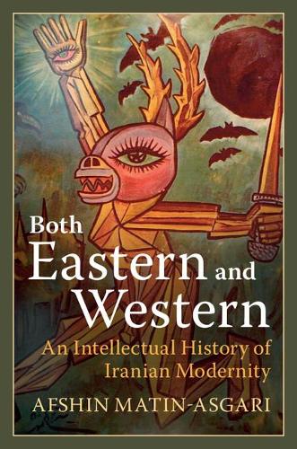 Both Eastern and Western: An Intellectual History of Iranian Modernity (Paperback)