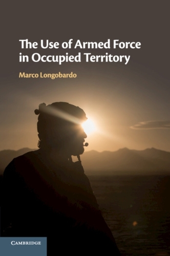 The Use of Armed Force in Occupied Territory (Paperback)