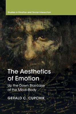 Studies in Emotion and Social Interaction: The Aesthetics of Emotion: Up the Down Staircase of the Mind-Body (Paperback)