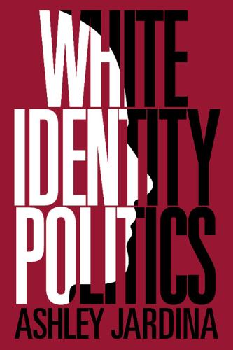 White Identity Politics - Cambridge Studies in Public Opinion and Political Psychology (Paperback)