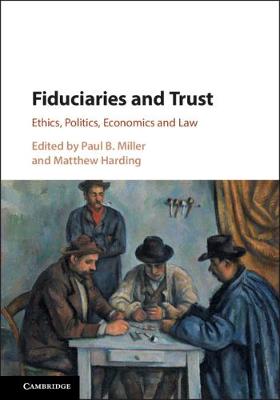 Fiduciaries and Trust: Ethics, Politics, Economics and Law (Hardback)
