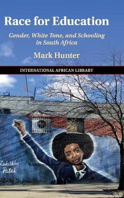 The International African Library: Race for Education: Gender, White Tone, and Schooling in South Africa Series Number 60 (Hardback)