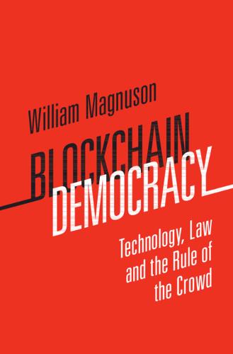 Blockchain Democracy: Technology, Law and the Rule of the Crowd (Hardback)