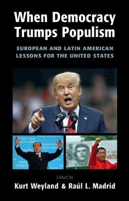 When Democracy Trumps Populism: European and Latin American Lessons for the United States (Hardback)