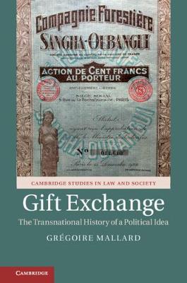 Gift Exchange: The Transnational History of a Political Idea - Cambridge Studies in Law and Society (Hardback)