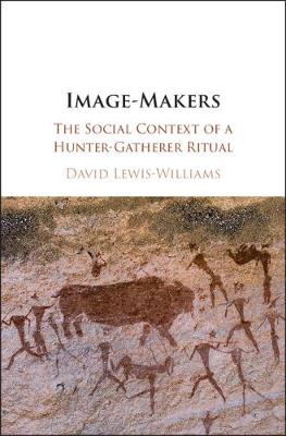 Image-Makers: The Social Context of a Hunter-Gatherer Ritual (Hardback)