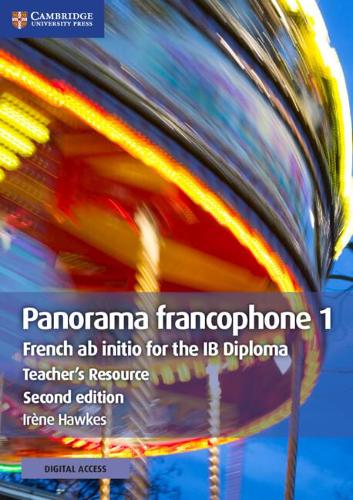 IB Diploma: Panorama francophone 1 Teacher's Resource with Cambridge Elevate: French ab Initio for the IB Diploma