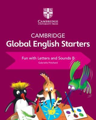 Cambridge Global English Starters: Cambridge Global English Starters Fun with Letters and Sounds B (Paperback)