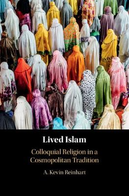 Lived Islam: Colloquial Religion in a Cosmopolitan Tradition (Paperback)
