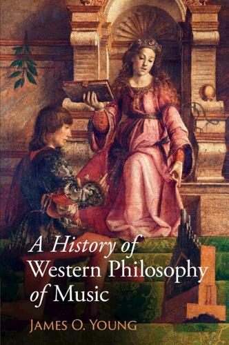 James O. Young A History of Western Philosophy of Music