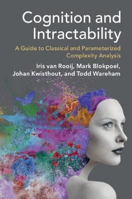 Cognition and Intractability: A Guide to Classical and Parameterized Complexity Analysis (Paperback)