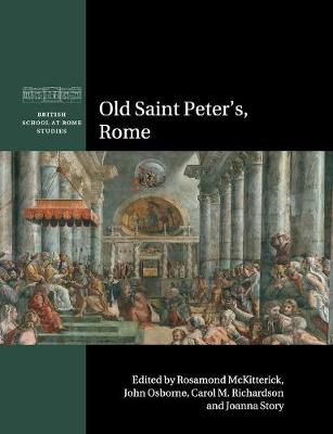 Old Saint Peter's, Rome - British School at Rome Studies (Paperback)