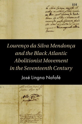 Lourenco da Silva Mendonca and the Black Atlantic Abolitionist Movement in the Seventeenth Century - Cambridge Studies on the African Diaspora (Hardback)