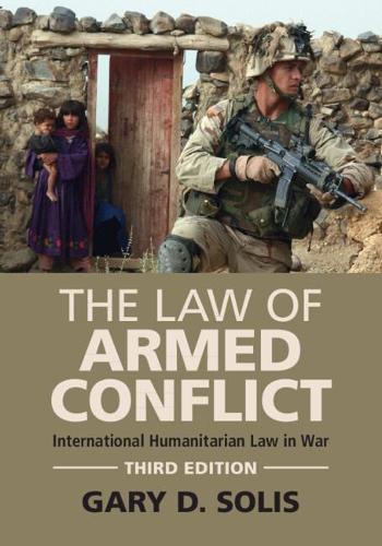 The Law of Armed Conflict: International Humanitarian Law in War (Paperback)