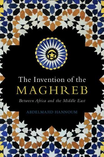 Cambridge University Press The Invention Of The Maghreb