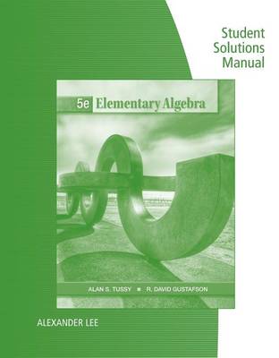 Student Solutions Manual for Tussy/Gustafson's Elementary Algebra, 5th (Paperback)