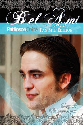Bel Ami: Pattinson Online Fansite Edition (Paperback)