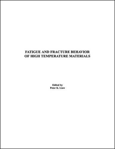 Fatigue and Fracture Behavior of High Temperature Materials (Hardback)