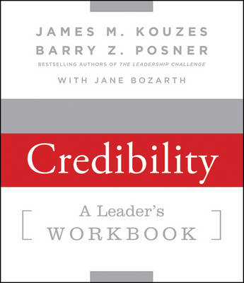 Strengthening Credibility: A Leader's Workbook - J-B Leadership Challenge: Kouzes/Posner (Paperback)