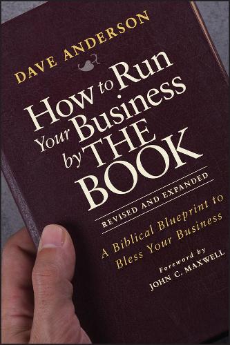 How to Run Your Business by THE BOOK: A Biblical Blueprint to Bless Your Business (Paperback)