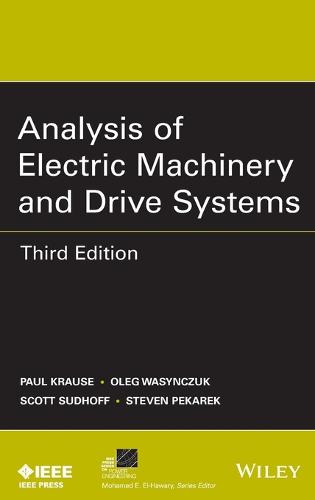 Analysis of Electric Machinery and Drive Systems - IEEE Press Series on Power Engineering (Hardback)