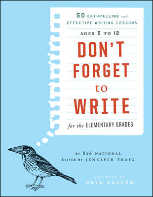 Don't Forget to Write for the Elementary Grades: 50 Enthralling and Effective Writing Lessons (Ages 5 to 12) (Paperback)