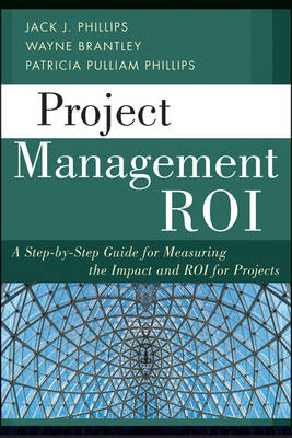 Project Management Roi: A Step-By-Step Guide for Measuring the Impact and ROI for Projects (Hardback)
