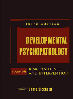 Developmental Psychopathology: Volume 4: Risk, Resilience, and Intervention (Hardback)