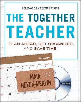 The Together Teacher: Plan Ahead, Get Organized, and Save Time! (Paperback)