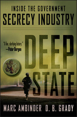 Deep State: Inside the Government Secrecy Industry (Hardback)